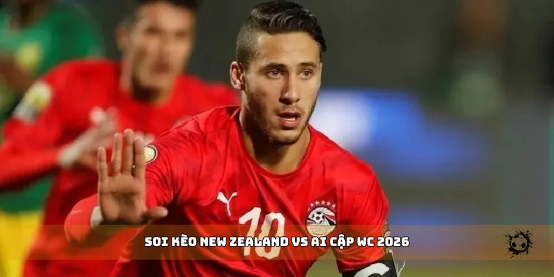soi kèo New Zealand vs Ai Cập WC 2026